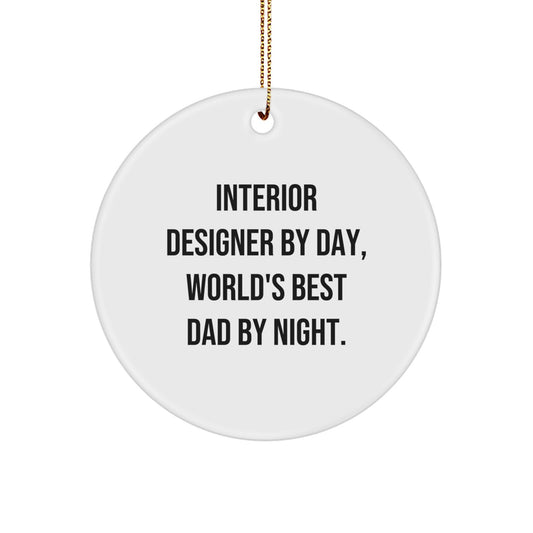 Interior Designer Gifts from Men, Unique Circle Ornament Funny Quote - Interior Designer By Day, World's Best Dad By Night. - Image 1