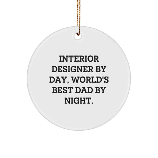 Funny Interior Designer Gifts, Circle Ornament for Men, Unique Christmas Unique Gifts from Dad to Interior Designer, Interior Designer By Day, World's Best Dad By Night. - Image 1