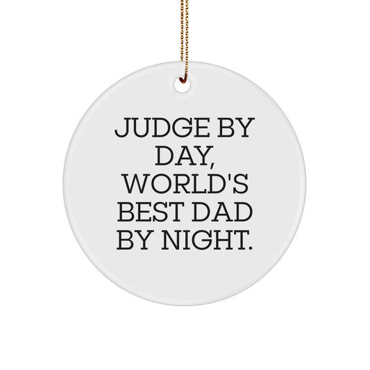 Funny Judge By Day, World's Best Dad By Night. Circle Ornament for Judge, Unique Christmas Unique Gifts from Dad, Gift for Judge, Judge Appreciation Gift - Image 1