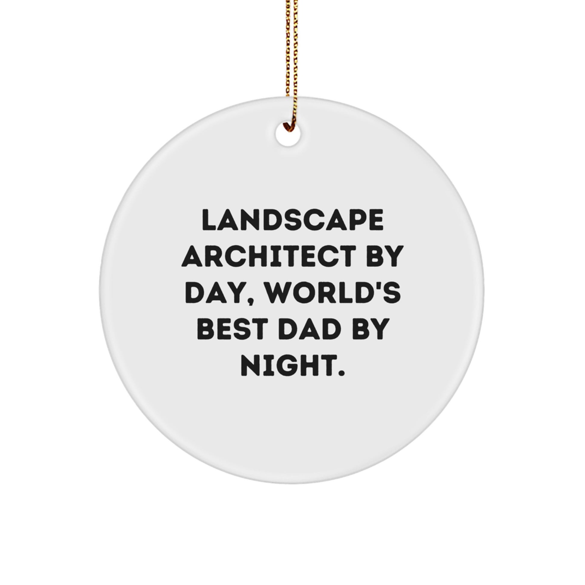 Landscape Architect Gifts from Men - Circle Ornament with Funny Quote, 'Landscape Architect By Day, World's Best Dad By Night.' - Christmas Unique Presents for Landscape Architect - Image 1