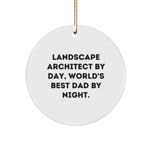 Landscape Architect Gifts from Men - Circle Ornament with Funny Quote, 'Landscape Architect By Day, World's Best Dad By Night.' - Christmas Unique Presents for Landscape Architect - Image 1