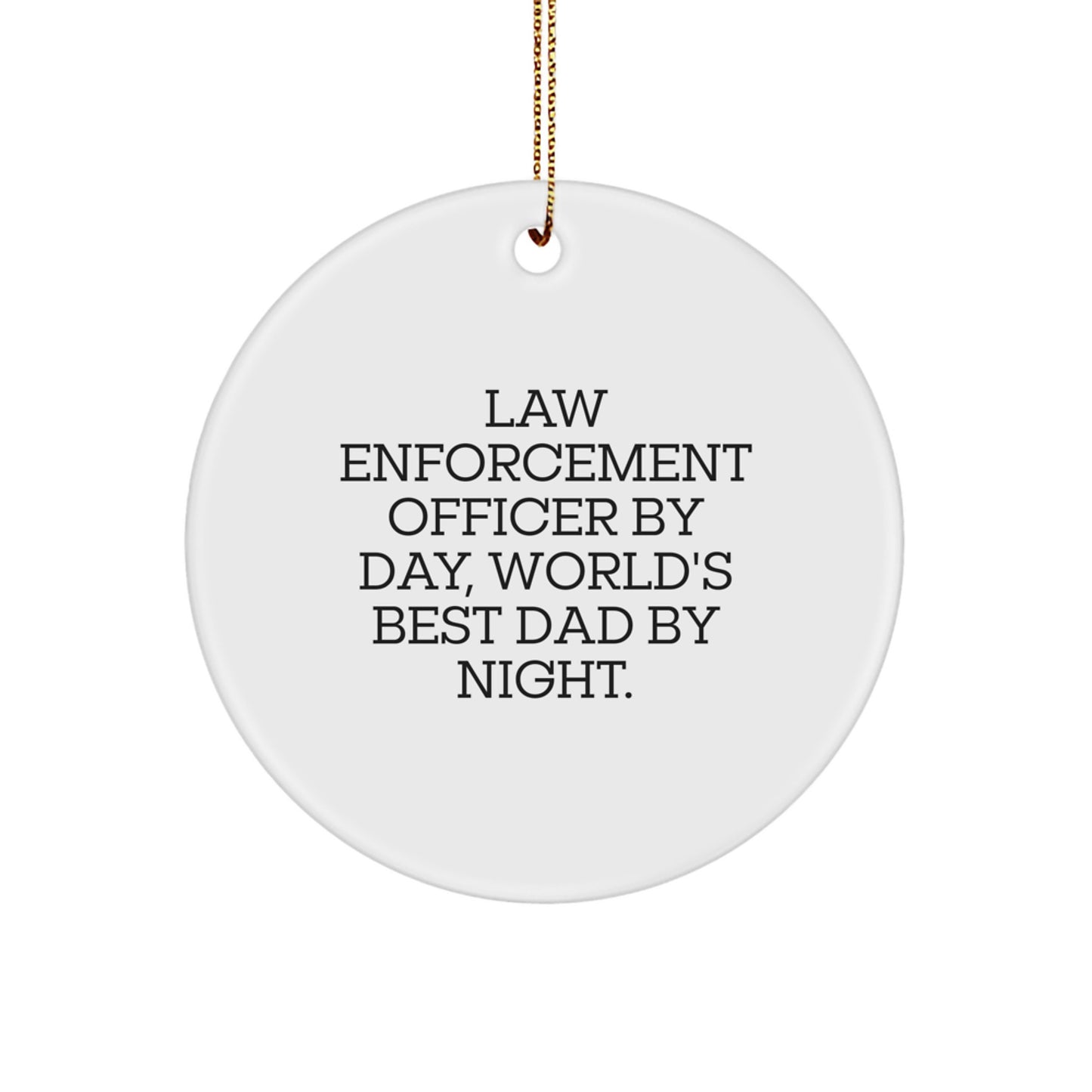 Funny Law Enforcement Officer Gifts for Dad, Circle Ornament with 'Law Enforcement Officer By Day, World's Best Dad By Night' Quote, Christmas Unique Gifts from Family - Image 1