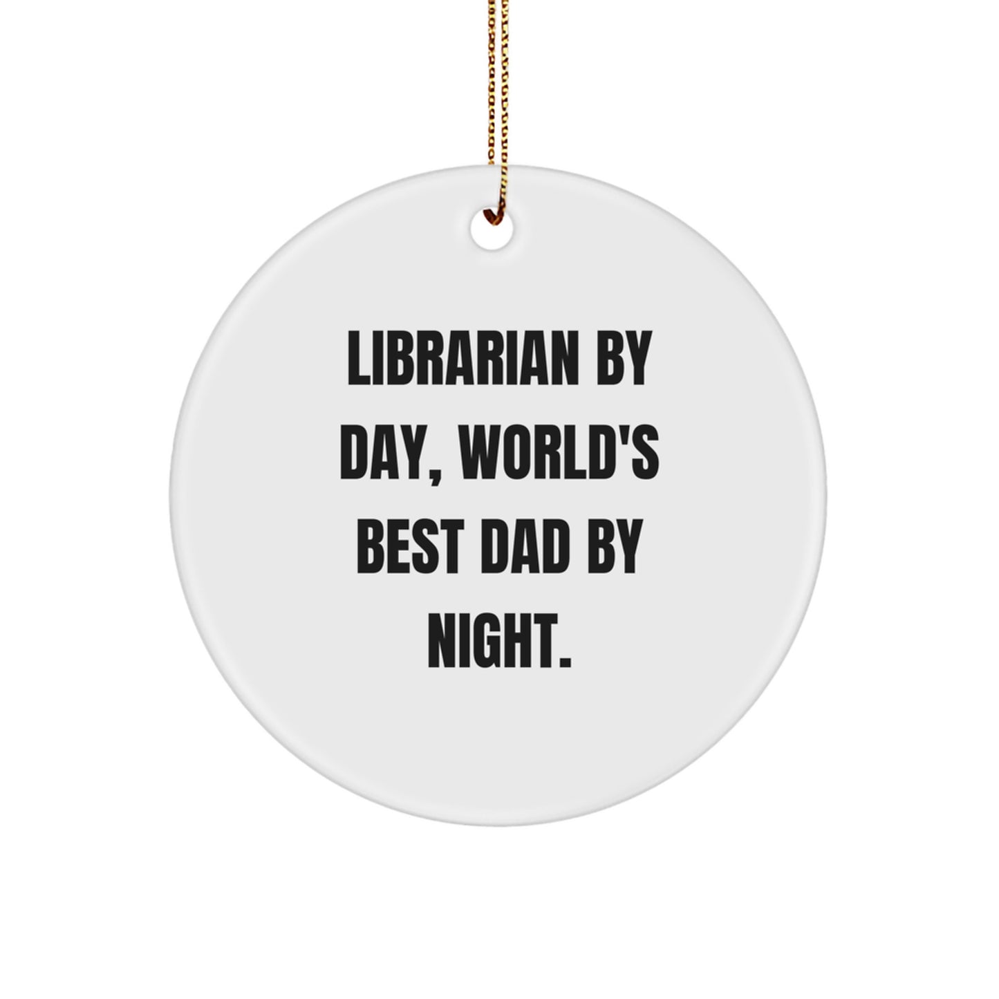Funny Librarian Gifts for Christmas - Circle Ornament with 'Librarian By Day, World's Best Dad By Night' Quote, Gifts from Dad to Librarian, Ideal for Home Decoration - Image 1