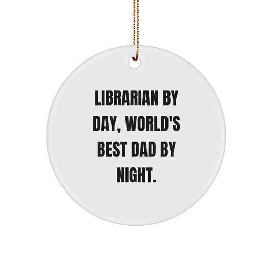 Funny Librarian Gifts for Christmas - Circle Ornament with 'Librarian By Day, World's Best Dad By Night' Quote, Gifts from Dad to Librarian, Ideal for Home Decoration - Image 1