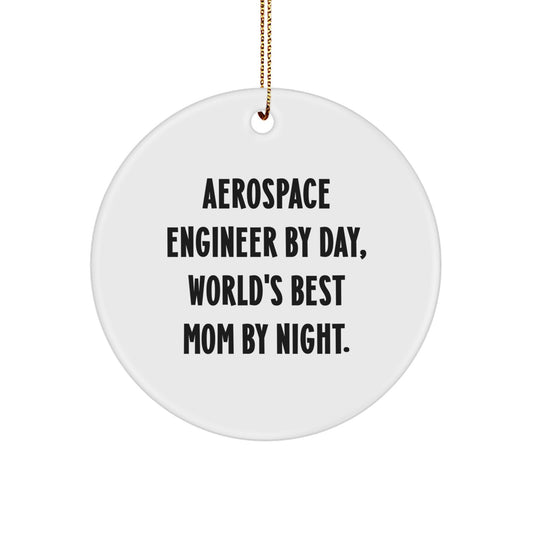 Aerospace Engineer Christmas Unique Gifts from Mom - Cute Circle Ornament By Day, World's Best Mom By Night. Gifts for Aerospace Engineers - Image 1