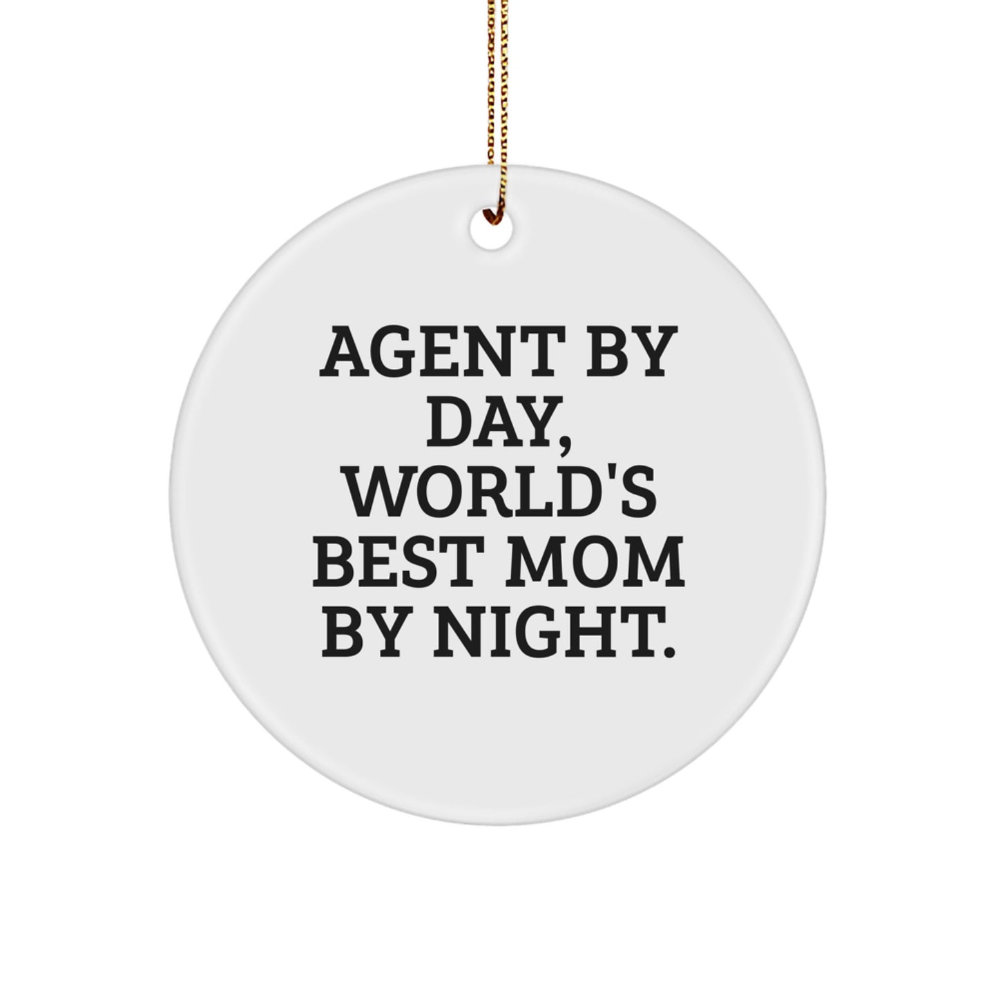 Funny Agent Gifts from Mom, Christmas Unique Circle Ornament, Agent By Day, World's Best Mom By Night. - White Circle Shaped MDF Wood with Sublimation Print - Image 1