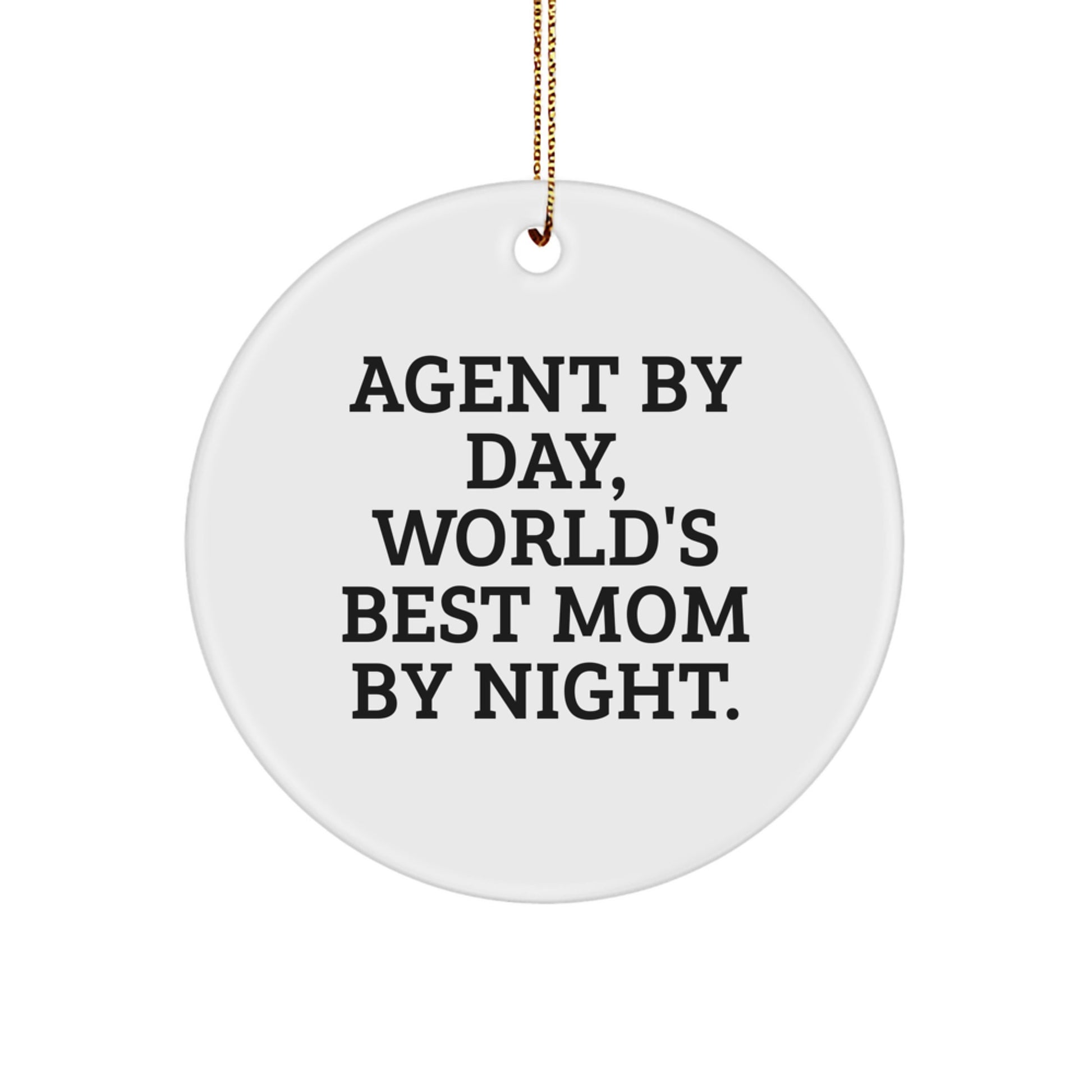 Funny Agent Gifts from Mom, Christmas Unique Circle Ornament, Agent By Day, World's Best Mom By Night. - White Circle Shaped MDF Wood with Sublimation Print - Image 1