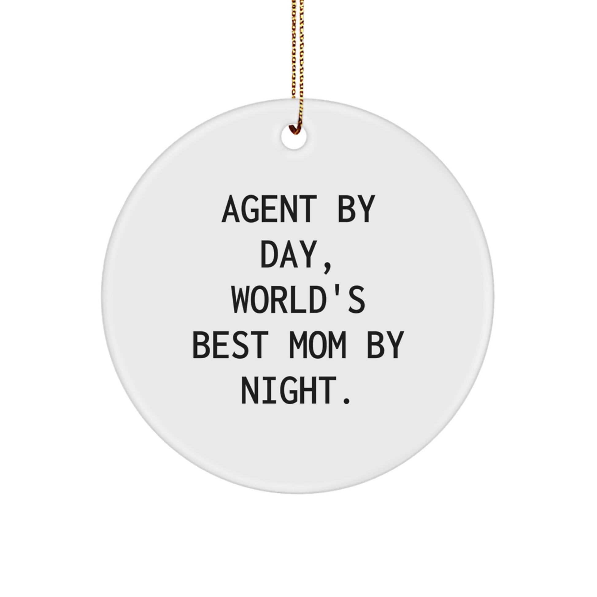 Funny Agent Gifts, Agent By Day World's Best Mom Quotes, Circle Ornament for Christmas Unique Gifts from Friends - Image 1