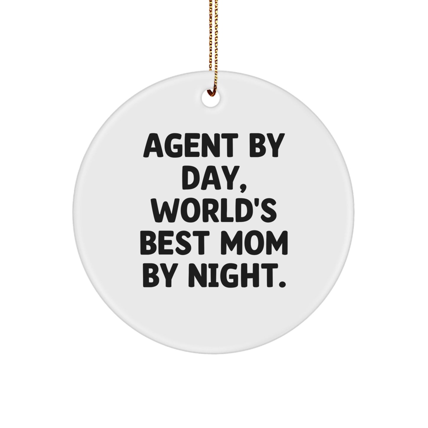 Agent by Day Funny Circle Ornament, Gifts from Mom, for Agent Agent, Unique Christmas Unique Gifts - Image 1