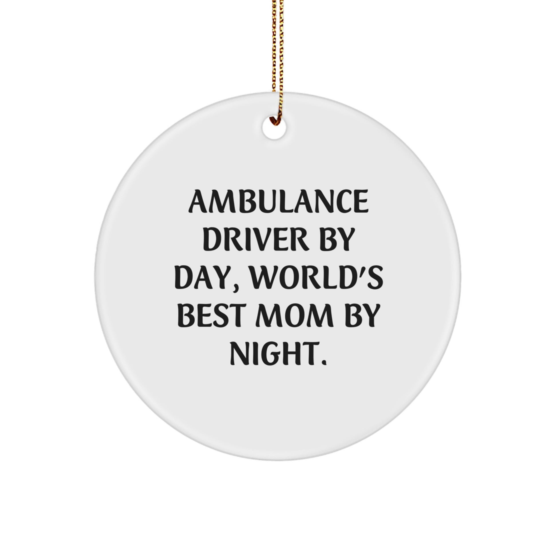 Unique Gifts from Ambulance Driver Friends, Funny Ambulance Driver Circle Ornament with Quote, Christmas Unique Gifts for Ambulance Driver Men - Image 1