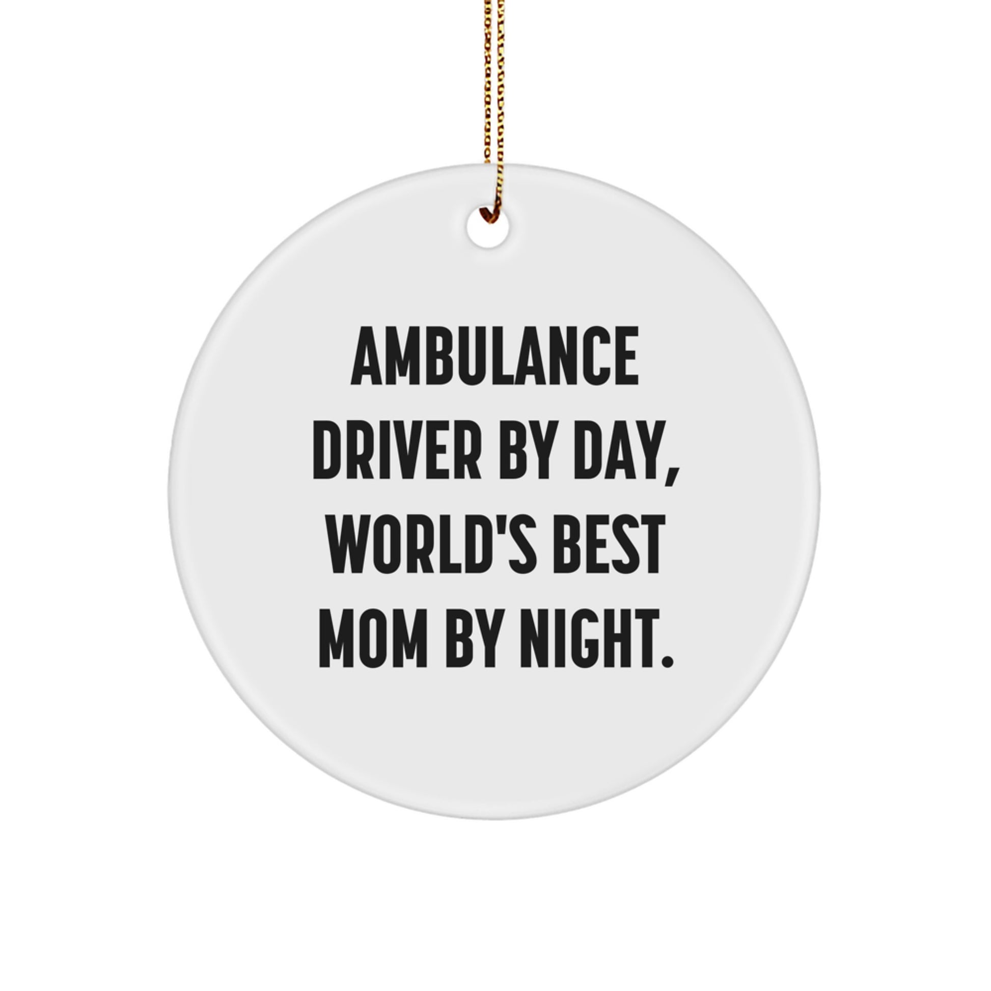 Ambulance Driver Christmas Circle Ornament Gifts from Family - Funny Quote 'Ambulance Driver By Day, World's Best Mom By Night.' - Image 1