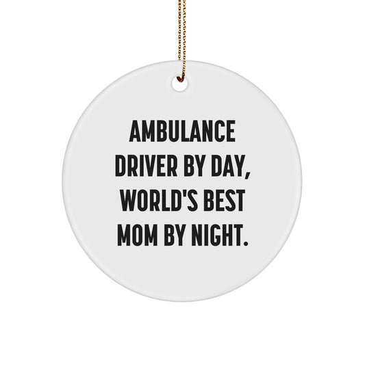 Ambulance Driver Christmas Circle Ornament Gifts from Family - Funny Quote 'Ambulance Driver By Day, World's Best Mom By Night.' - Image 1