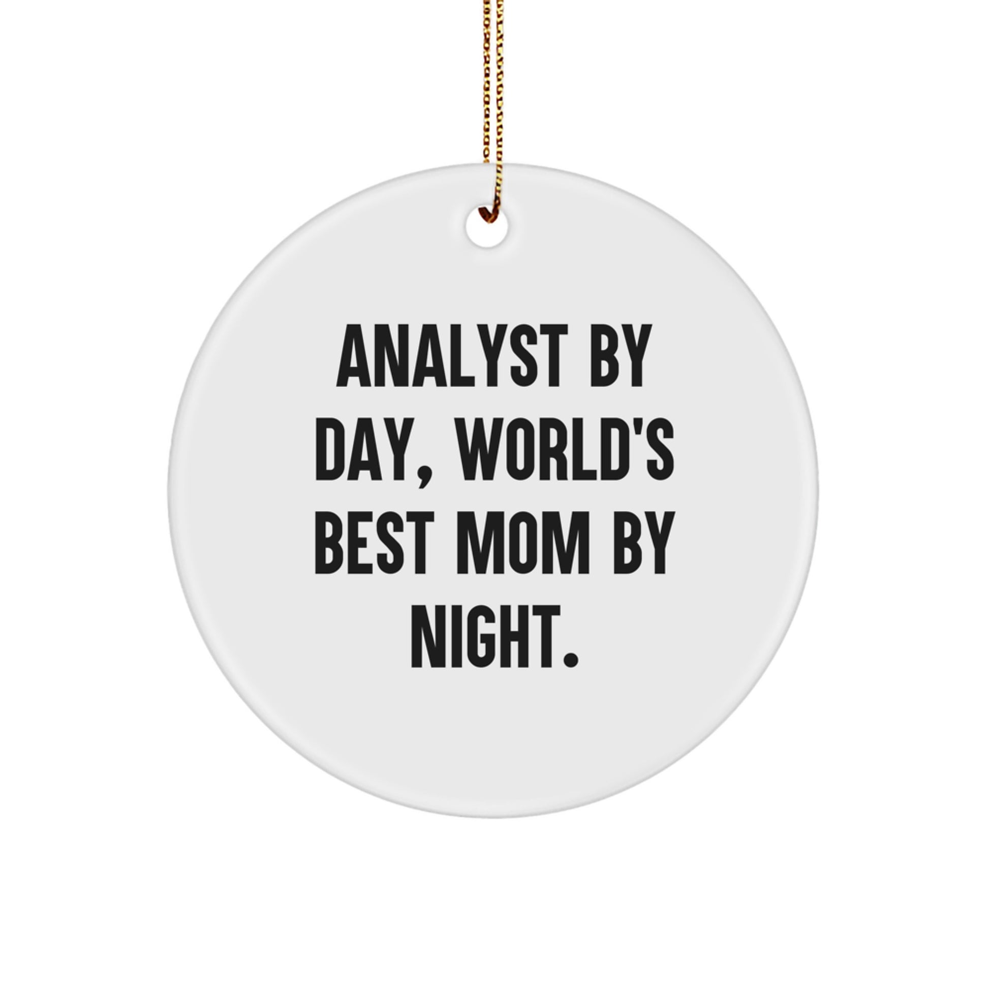 Funny Analyst Mom Christmas Circle Ornament Gifts from Mom to Men, Women, or Family - 'Analyst By Day, World's Best Mom By Night.' - Image 1