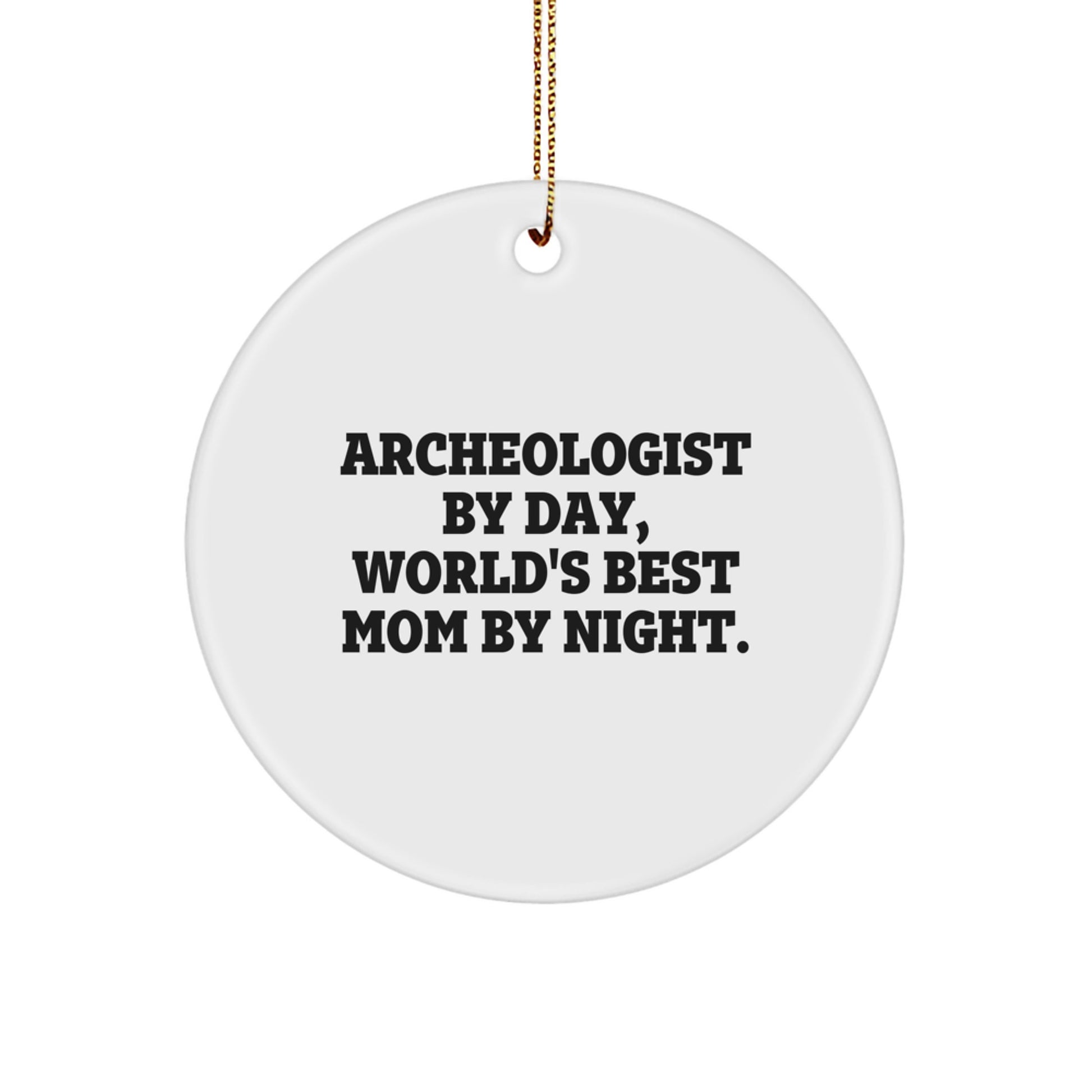 Funny Archeologist Gifts for Men, Gifts from Mom, Archeologist Circle Ornament, White, Christmas Unique Gifts for Archeologist Friends - Image 1