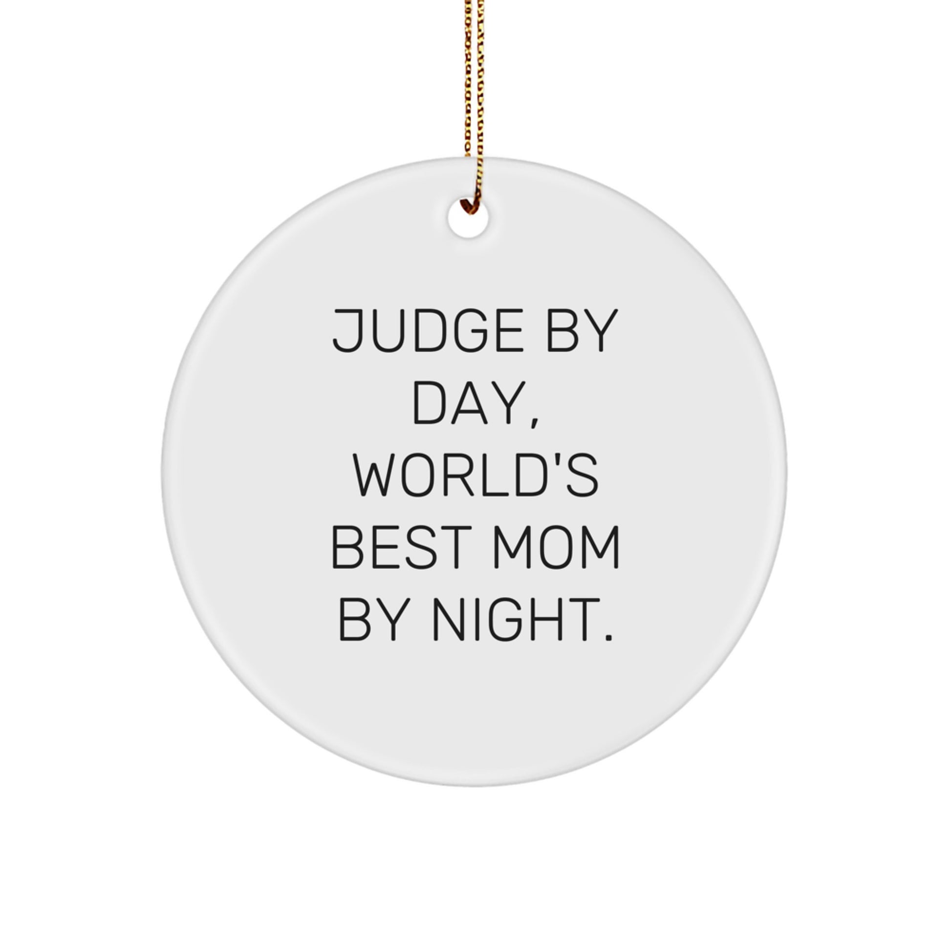 Funny Judge Circle Ornament Gifts for Men, Women, or Friends - A Judge By Day, World's Best Mom By Night. - Image 1