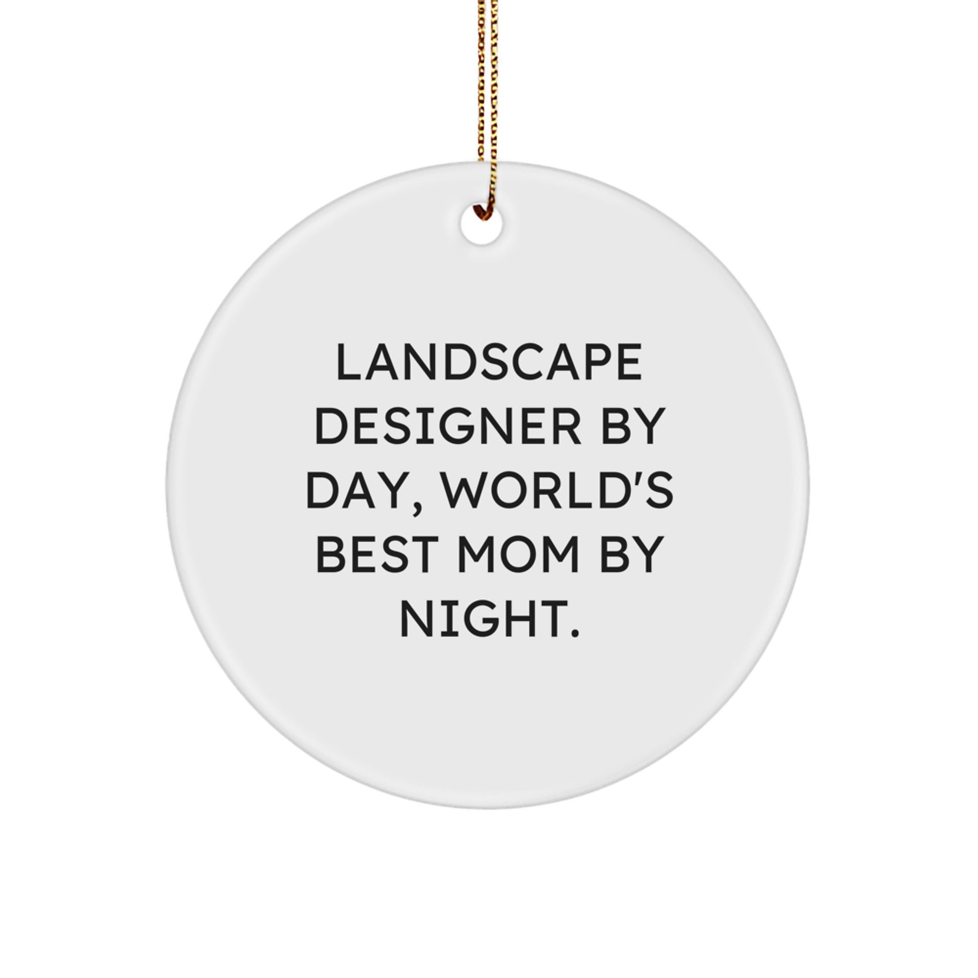 Funny Landscape Designer Gifts from Friends for Christmas, Circle Ornament, Landscape Designer By Day World's Best Mom By Night MDF - Image 1