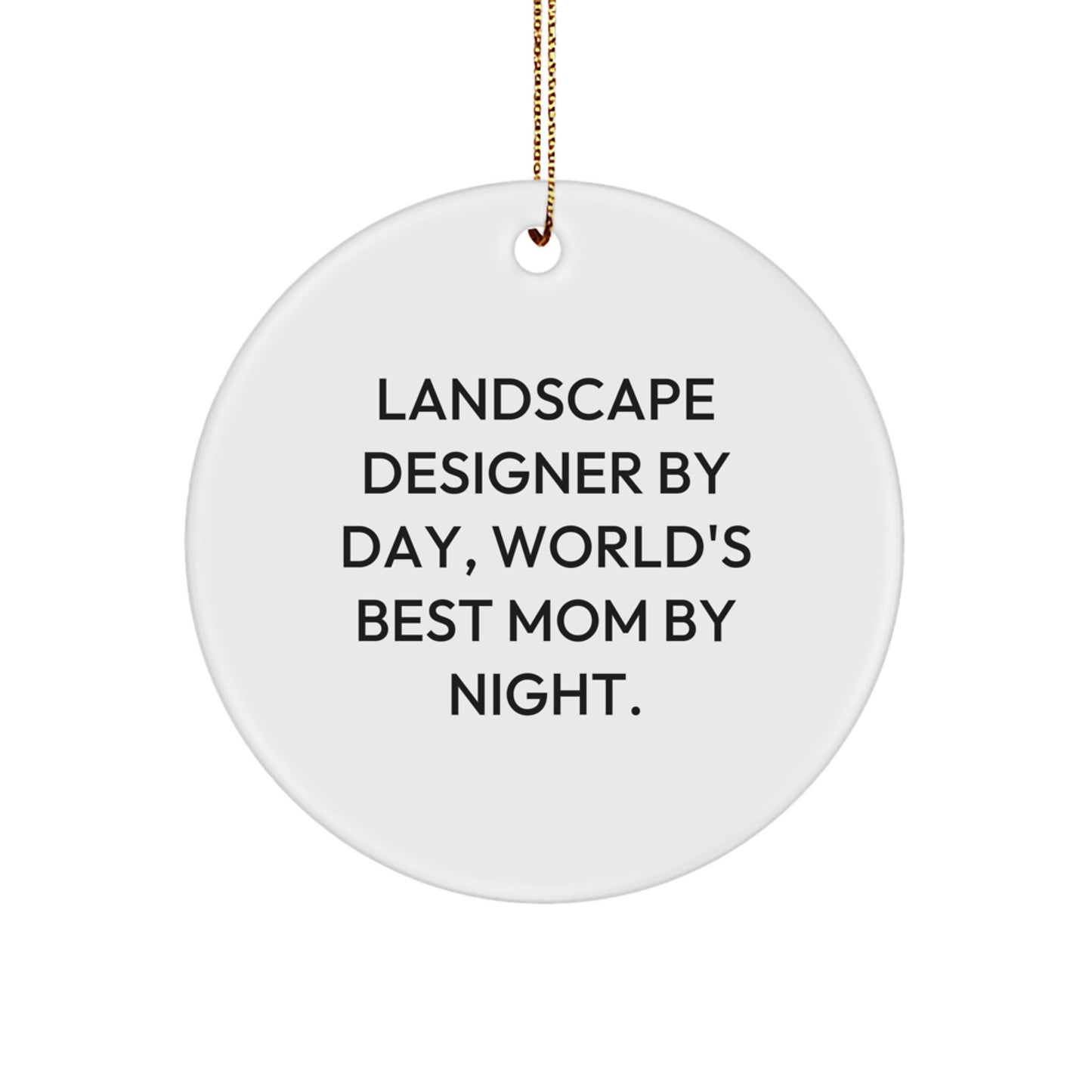 Funny Landscape Designer Gifts from Mom, Circle Ornament, Inspirational Quote for Christmas, Unique - Image 1