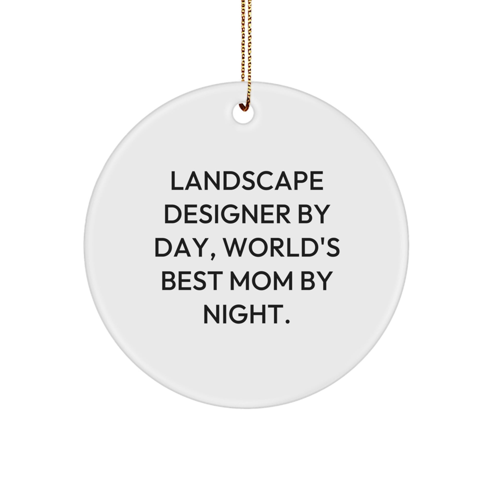 Funny Landscape Designer Gifts from Mom, Circle Ornament, Inspirational Quote for Christmas, Unique - Image 1