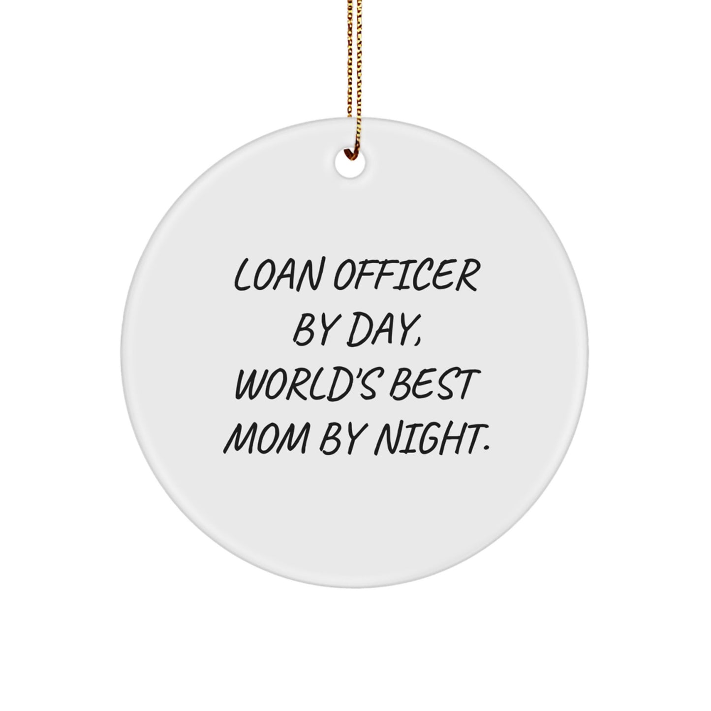 Funny Loan Officer Gifts from Mom to Best Mom, Unique Circle Ornament, Loan Officer By Day World's Best Mom By Night Christmas Decoration - Image 1
