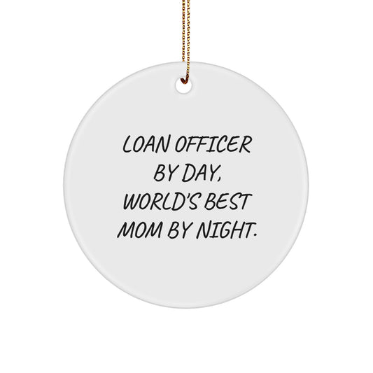 Funny Loan Officer Gifts from Mom to Best Mom, Unique Circle Ornament, Loan Officer By Day World's Best Mom By Night Christmas Decoration - Image 1