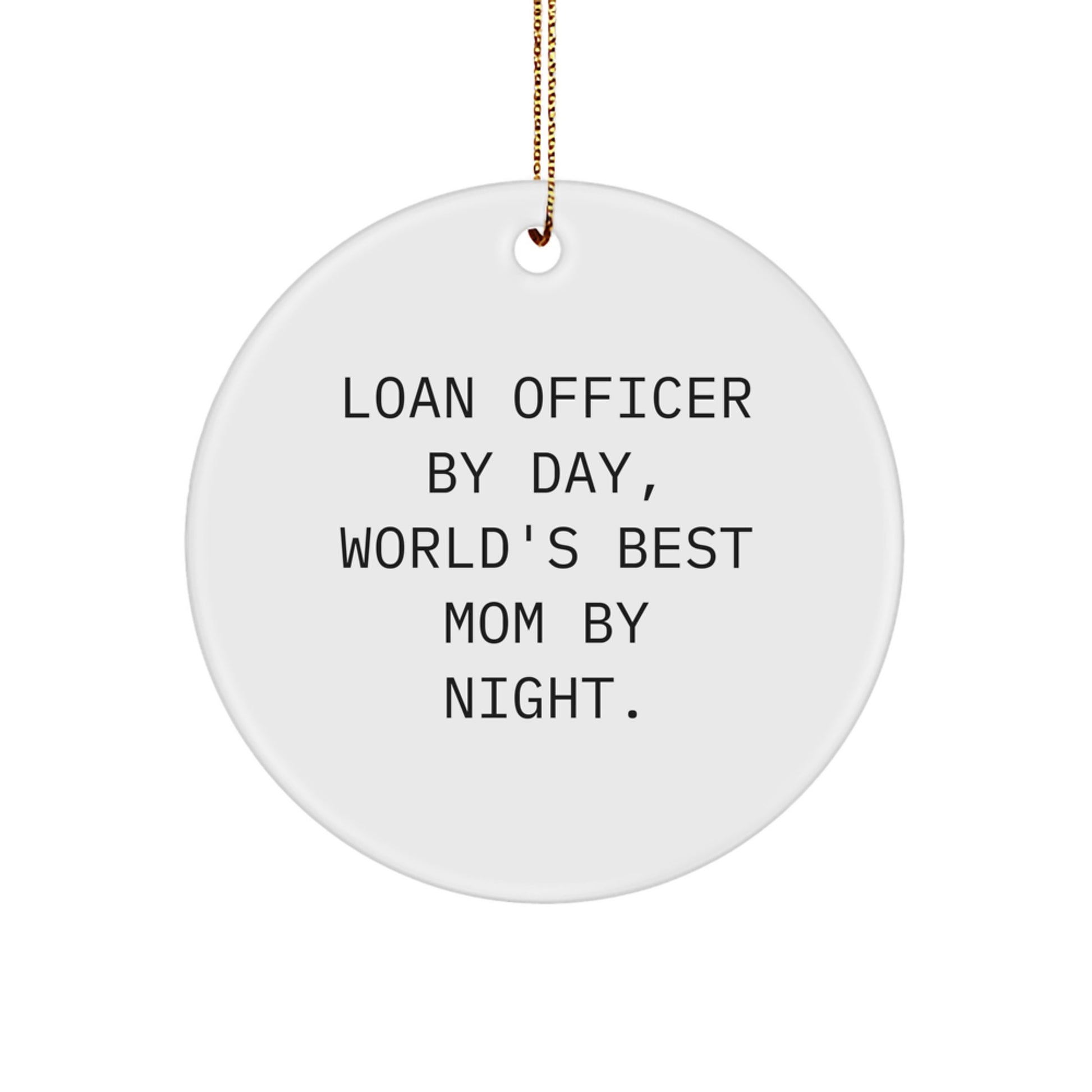 Funny Loan Officer Gifts, Christmas Unique Ornaments, World's Best Mom Quote Circle Ornament, Gifts from Family to Loan Officer By Day, World's Best Mom By Night. - Image 1