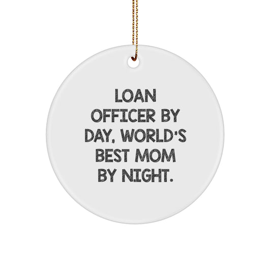Funny Loan Officer Gifts for Christmas - Circle Ornament from Mom with Love - Inspirational Quote - Image 1