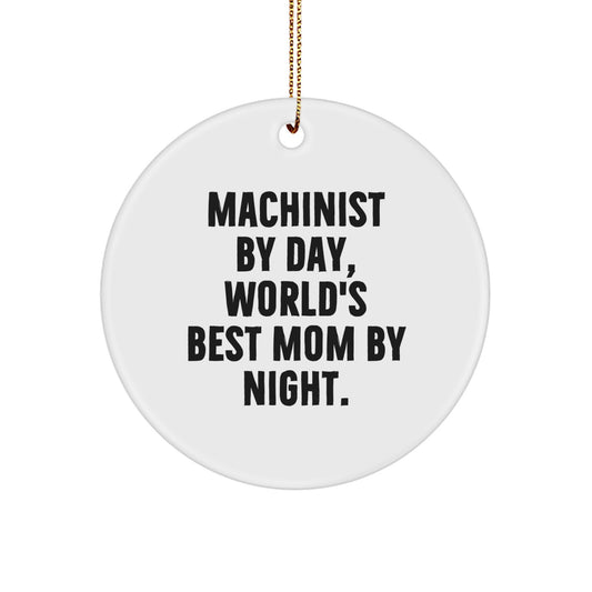 Funny Machinist Gifts from Mom to Machinist by Day World's Best Mom by Night Christmas Unique Circle Ornament - Image 1