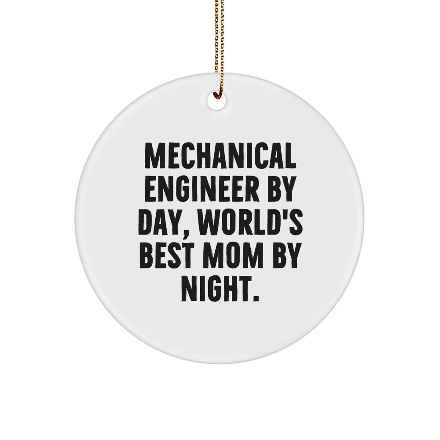 Mechanical Engineer Gifts from Mom, Funny Circle Ornament, Christmas Unique Decor - Image 1