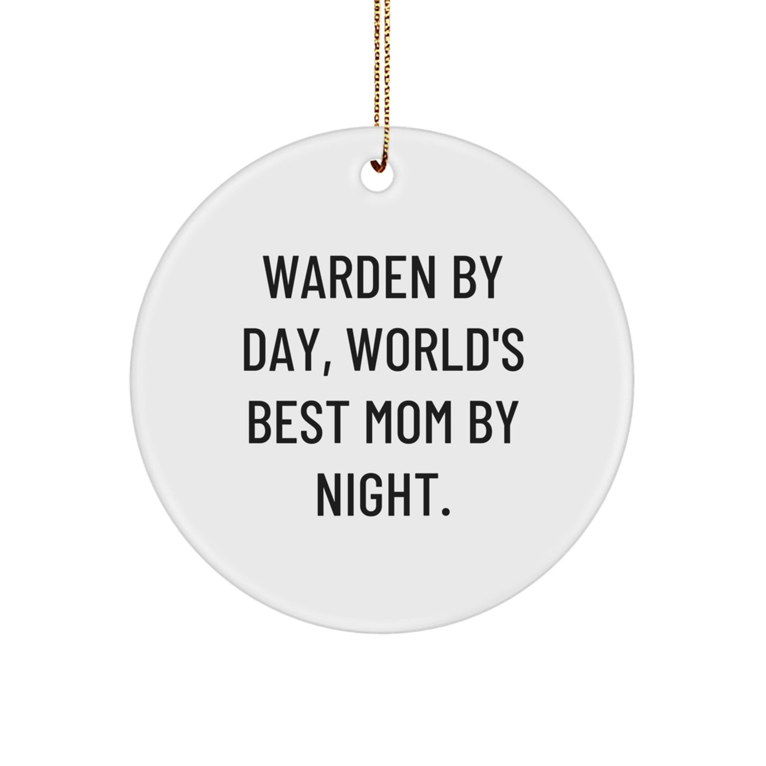 Warden Gifts, Funny Circle Ornament, Warden By Day, World's Best Mom By Night, Christmas Unique Gifts for Warden, Gifts from Family - Image 1