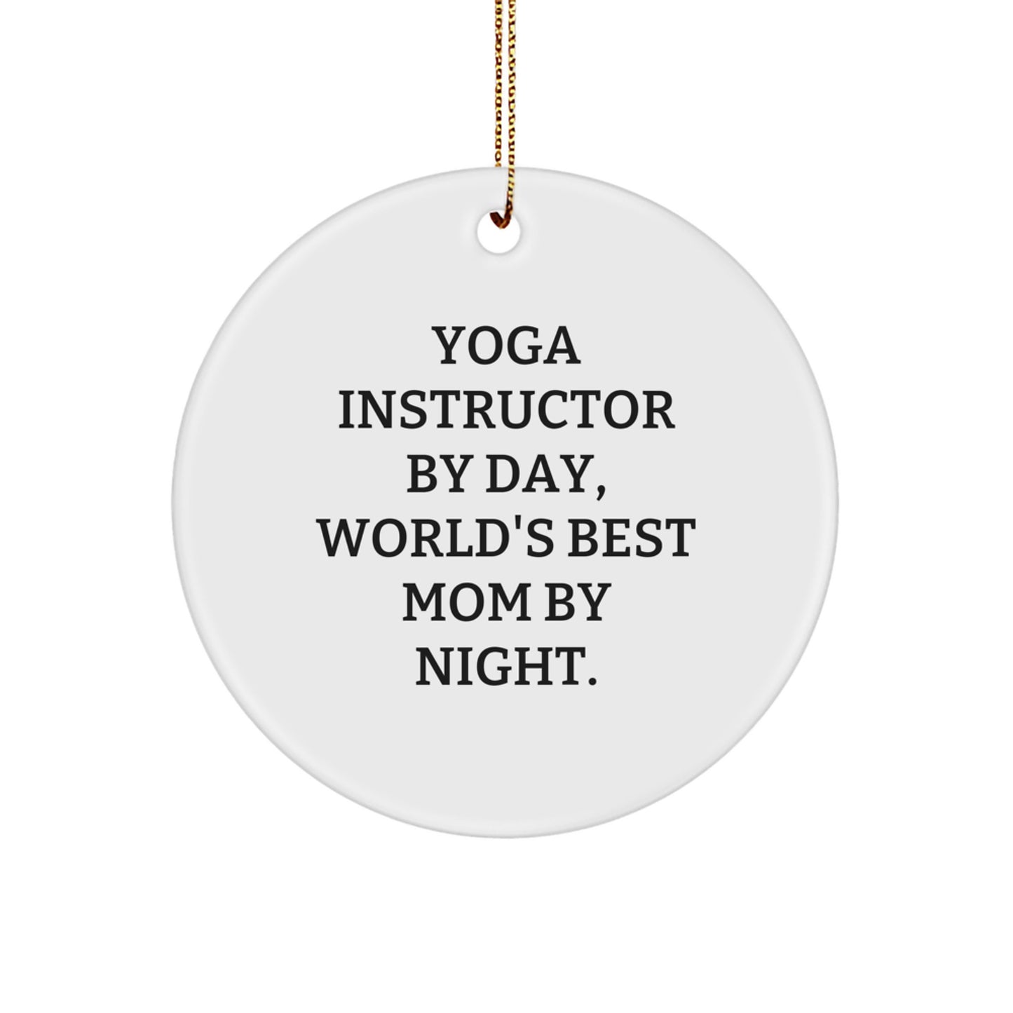 Funny Quote Yoga Instructor Circle Ornament Gifts from Family for Christmas Unique Gifts - Image 1
