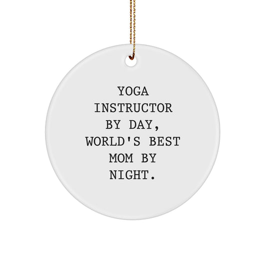 Yoga Instructor Christmas Circle Ornament Gifts from Mom, Funny Quote, Best Teacher Ever - Image 1