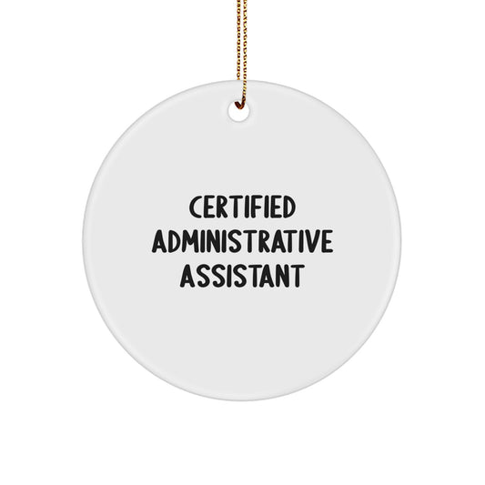 Funny Administrative Assistant Gifts from Friends, Inspirational Quote, Christmas Unique Ornament, Certified Administrative Assistant Circle Decoration - Image 1