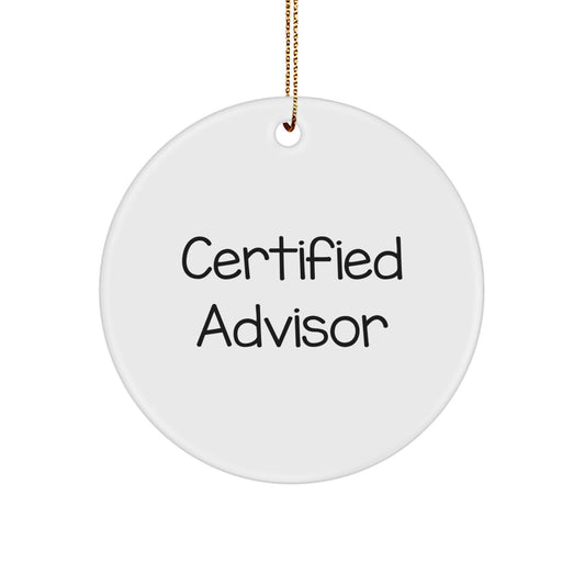Gifts from Friends and Family - Inspirational Advisor Quotes on Circle Ornament for Christmas, Unique Gift Ideas for Certified Advisor - Image 1