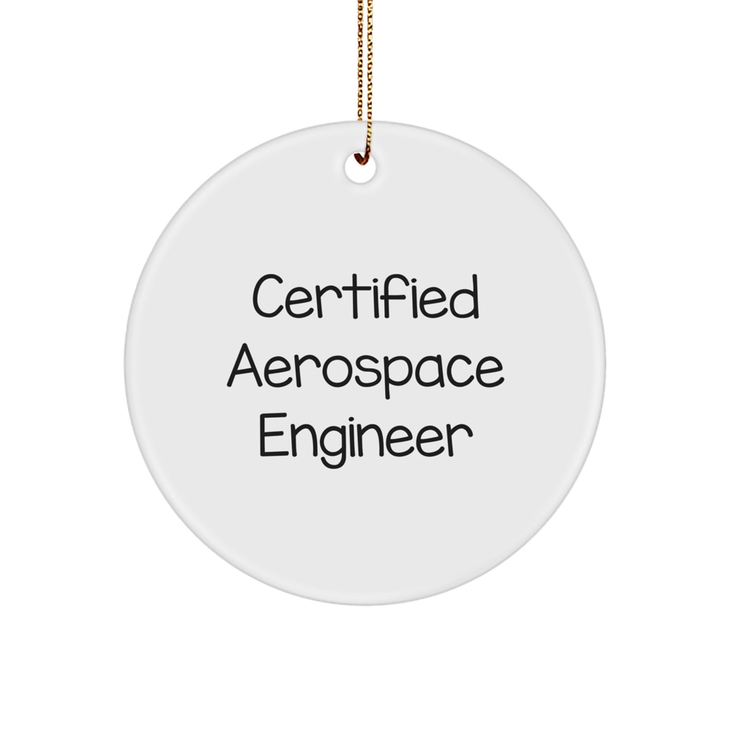 Aerospace Engineer Gifts: Funny Certified Quote Circle Ornament for Men Friends Family, Christmas Unique Gifts for Him Her - Image 1