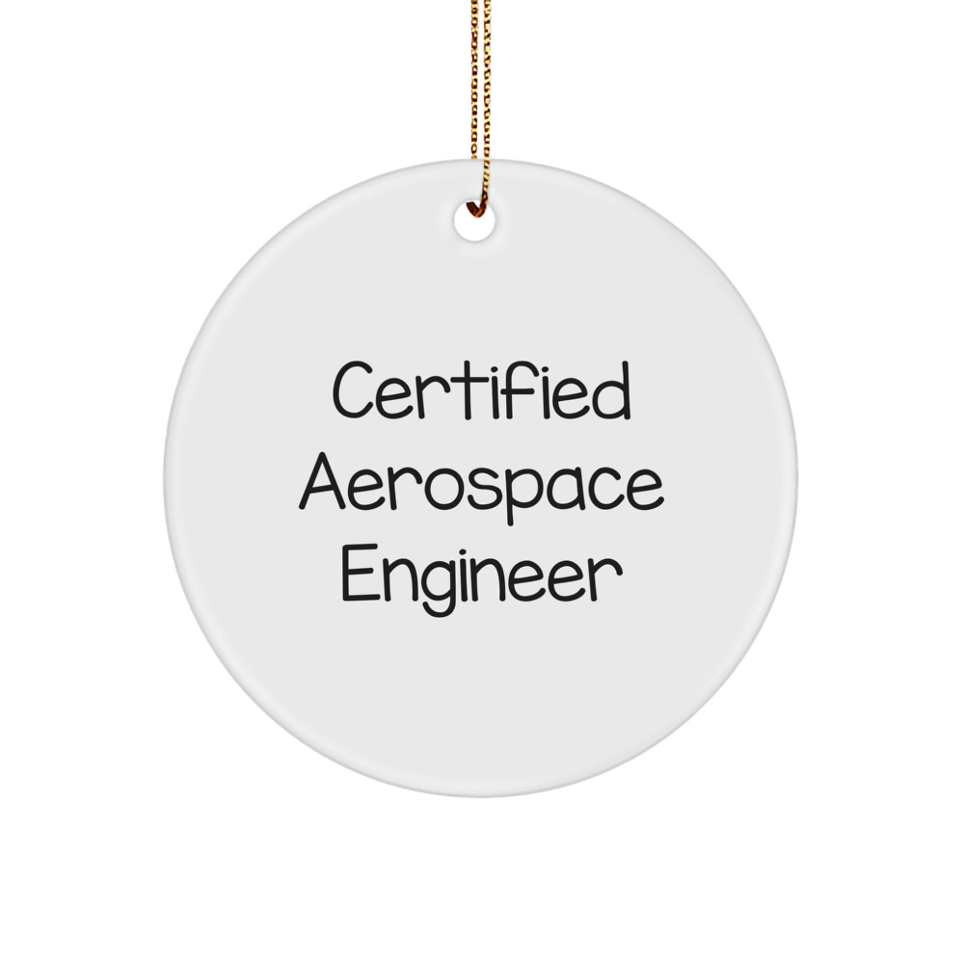 Aerospace Engineer Gifts: Funny Certified Quote Circle Ornament for Men Friends Family, Christmas Unique Gifts for Him Her - Image 1