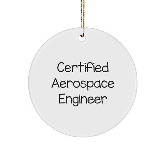 Aerospace Engineer Gifts: Funny Certified Quote Circle Ornament for Men Friends Family, Christmas Unique Gifts for Him Her - Image 1