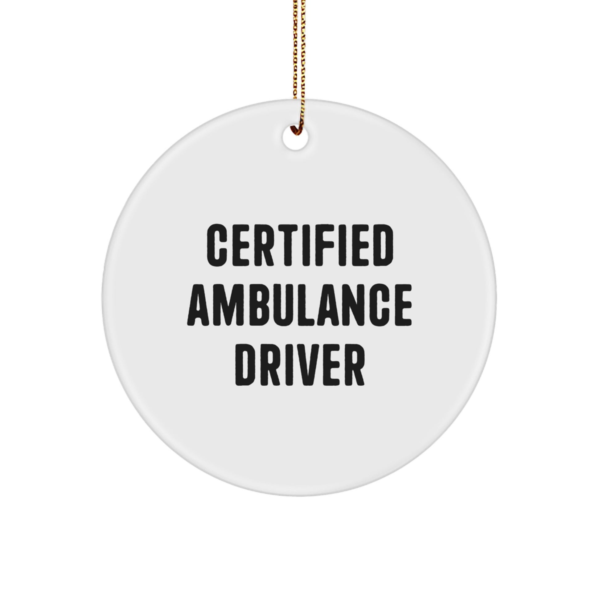 Funny Ambulance Driver Gifts for Him - Certified Ambulance Driver Circle Ornament, White, Ambulance Driver Christmas Unique Gifts from Friends - Image 1