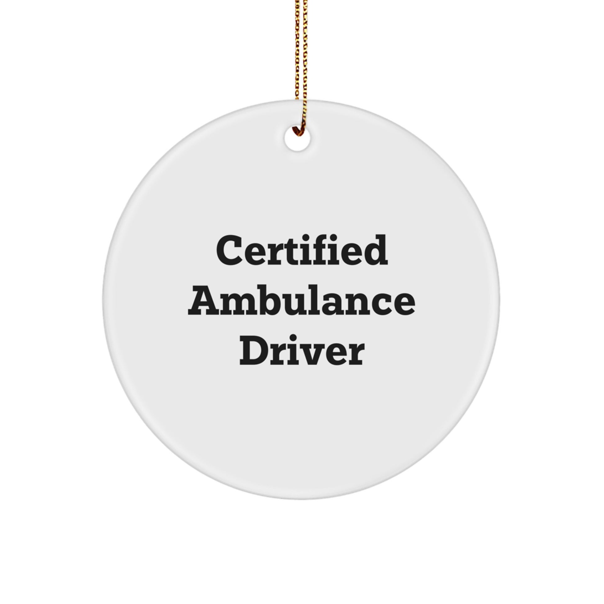Funny Ambulance Driver Gifts for Ambulance Driver Enthusiasts - Certified Ambulance Driver, Cute Circle Ornament, Gifts from Men, Women, Friends, Coworkers, Family, for Christmas Unique Gifts - Image 1