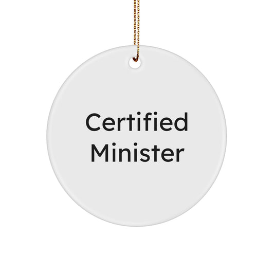 Funny Gifts from Men to Ministers - Certified Minister Circle Ornament, White, 2.75 - Image 1