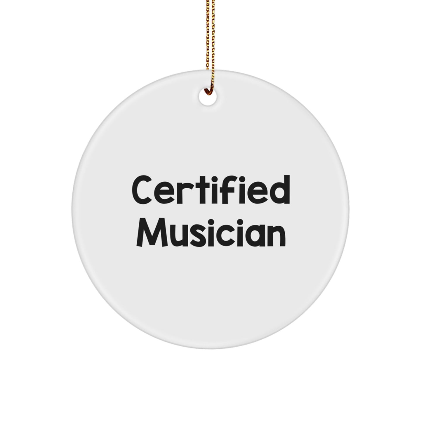 Funny Musician Gifts from Family Friends for Christmas Unique Ornaments - Certified Musician Quote, Musician Circle Ornament - Image 1