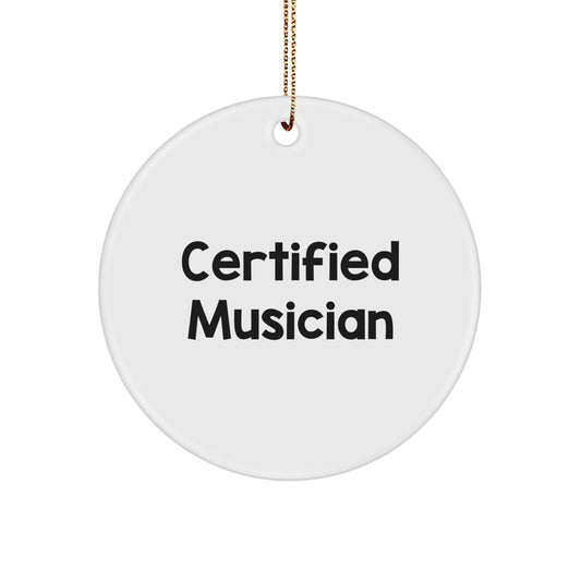 Funny Musician Gifts from Family Friends for Christmas Unique Ornaments - Certified Musician Quote, Musician Circle Ornament - Image 1