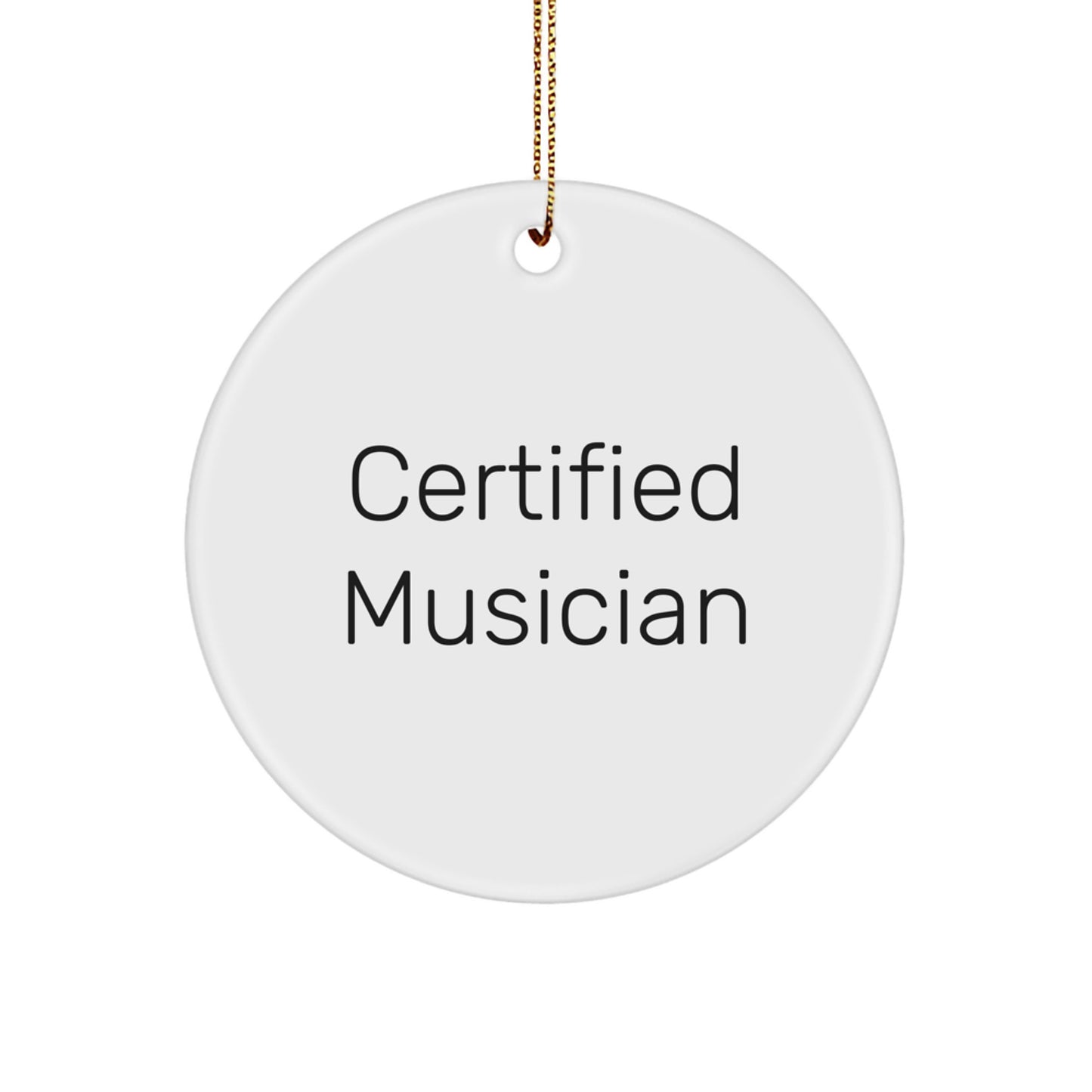 Funny Musician Christmas Unique Gifts from Friends for Musician Men, Musician Circle Ornament, Certified Musician Quote, White Circle Shaped Decor - Image 1