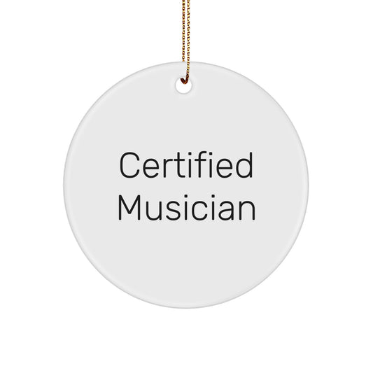 Funny Musician Christmas Unique Gifts from Friends for Musician Men, Musician Circle Ornament, Certified Musician Quote, White Circle Shaped Decor - Image 1