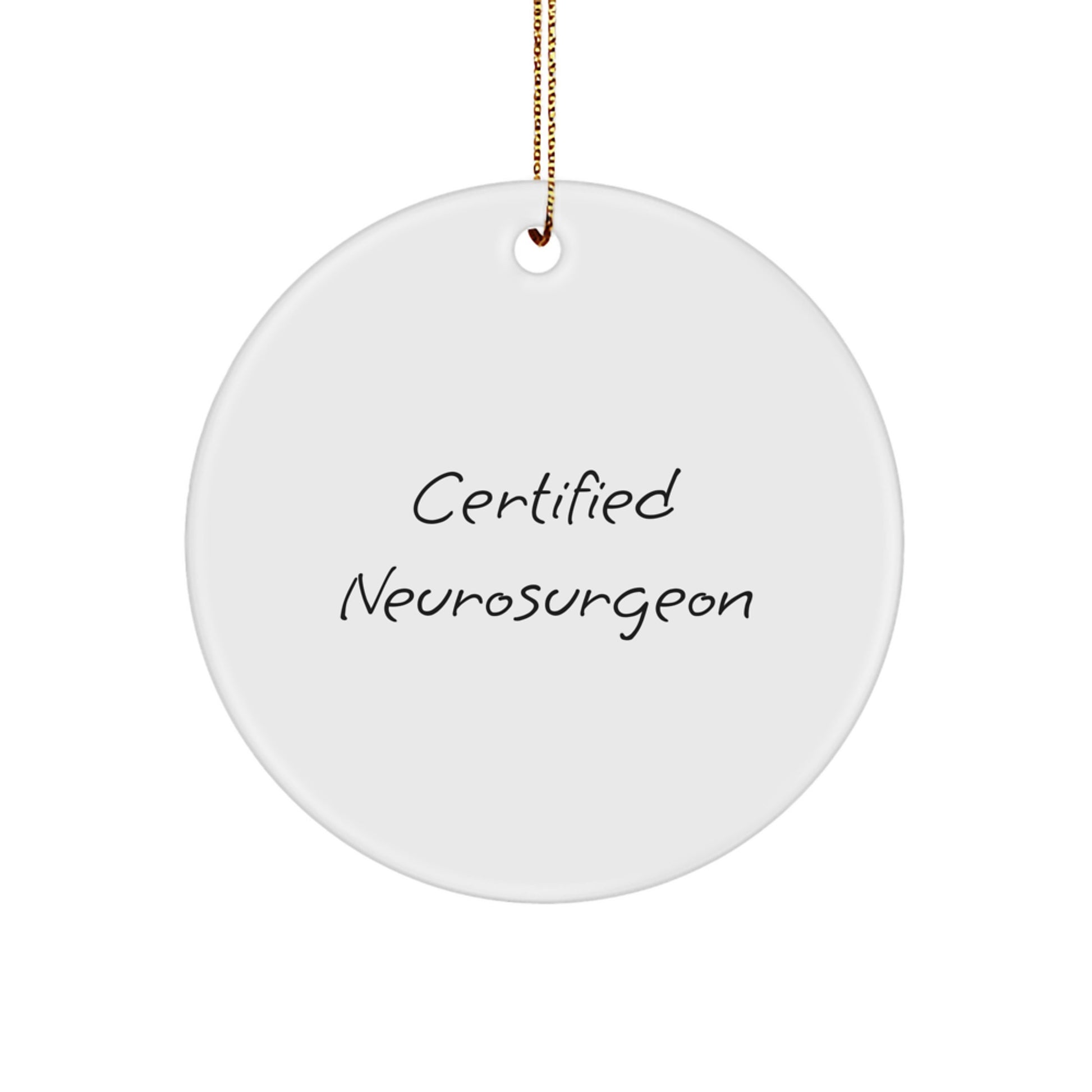 Funny Neurosurgeon Gifts for Men, Unique Christmas Memorable Present from Friends, Certified Neurosurgeon Circle Ornament - Image 1