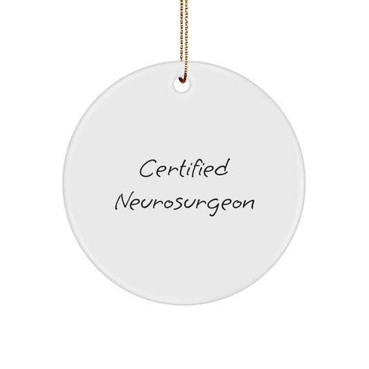 Funny Neurosurgeon Gifts for Men, Unique Christmas Memorable Present from Friends, Certified Neurosurgeon Circle Ornament - Image 1