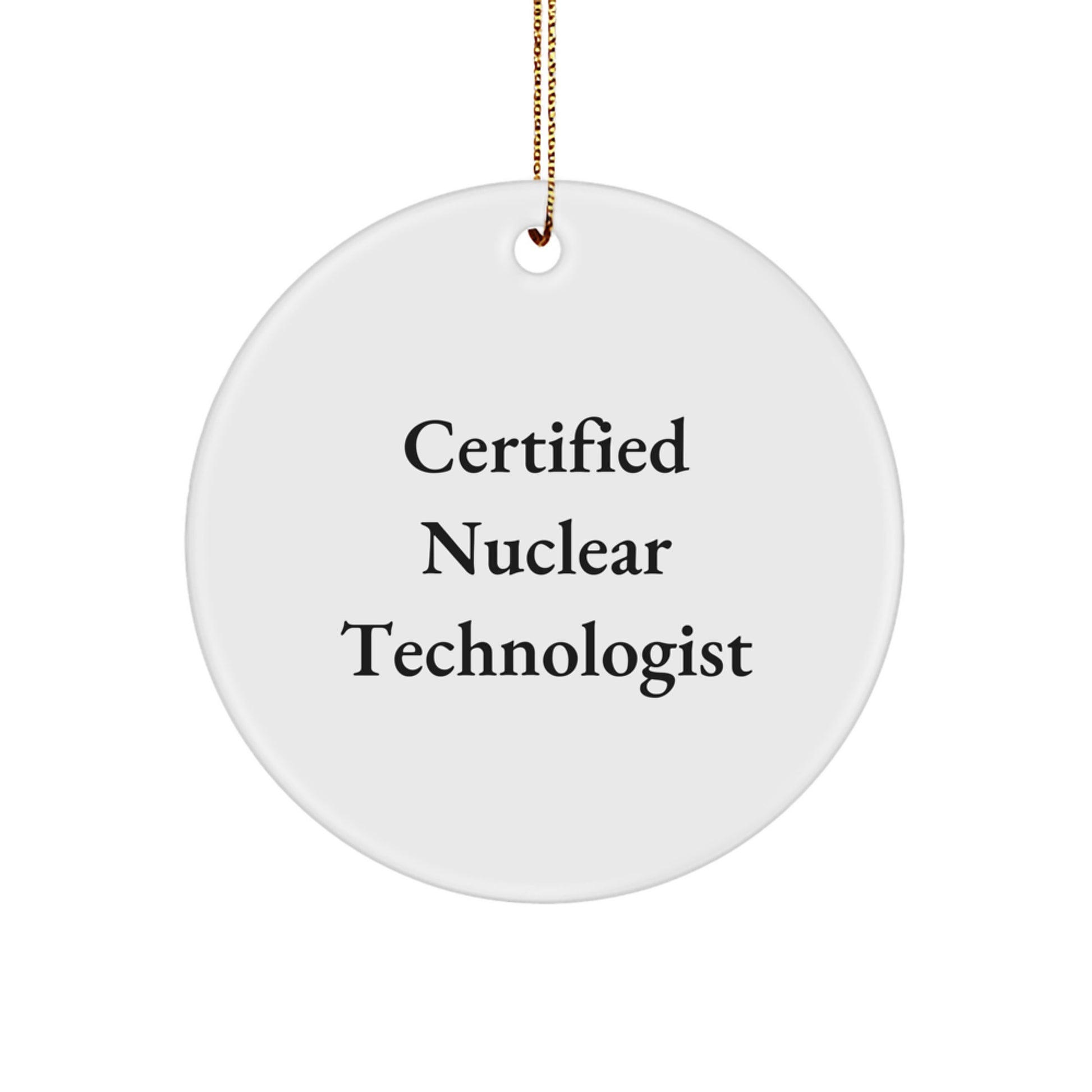 Funny Quote Nuclear Technologist Gifts from Women to Men Christmas Unique Circle Ornament, Certified Nuclear Technologist, Nuclear Technologist Circle Ornament - Image 1