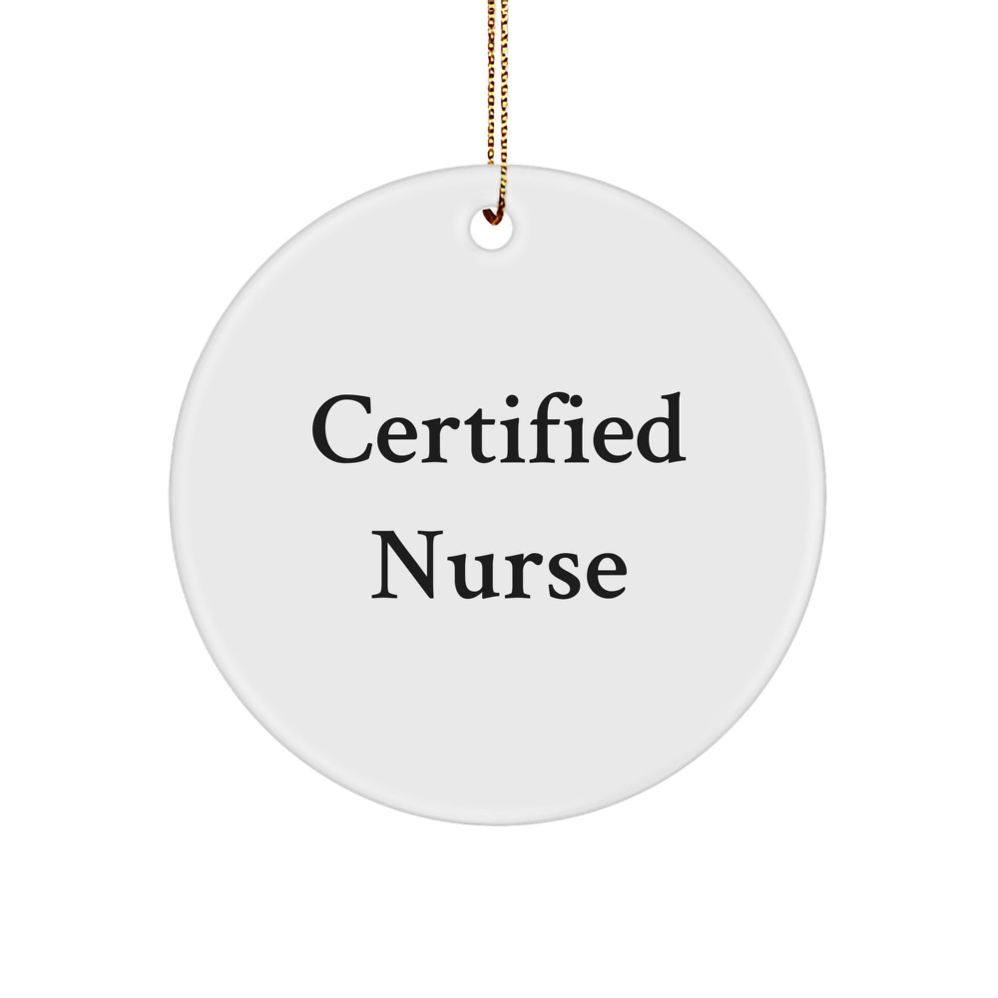 Funny Quote Gifts from Family to Certified Nurse Christmas Unique Circle Ornament, Nurse Decor, Gift for Nurse, Christmas Circle Ornament, Certified Nurse, Funny - Image 1