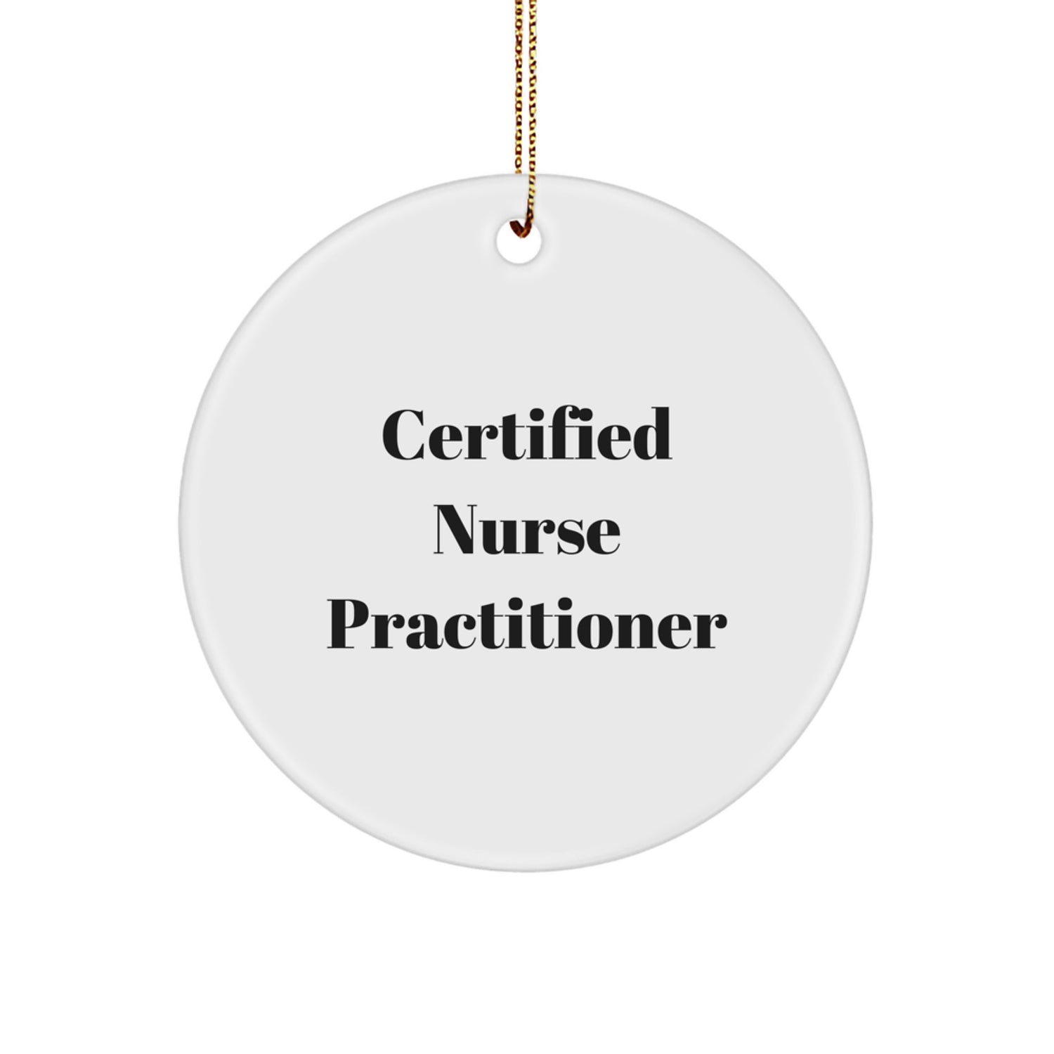 Funny Nurse Practitioner Gifts from Friends - Certified Nurse Practitioner Christmas Unique Ornament Circle Shaped - Image 1