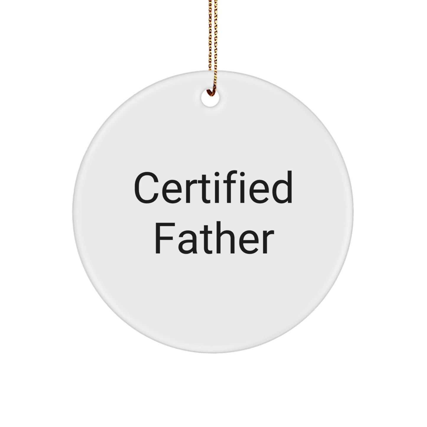Funny 'Certified Father' Quote Circle Ornament Gifts for Father from Family at Christmas - Image 1