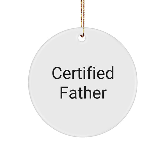 Funny 'Certified Father' Quote Circle Ornament Gifts for Father from Family at Christmas - Image 1